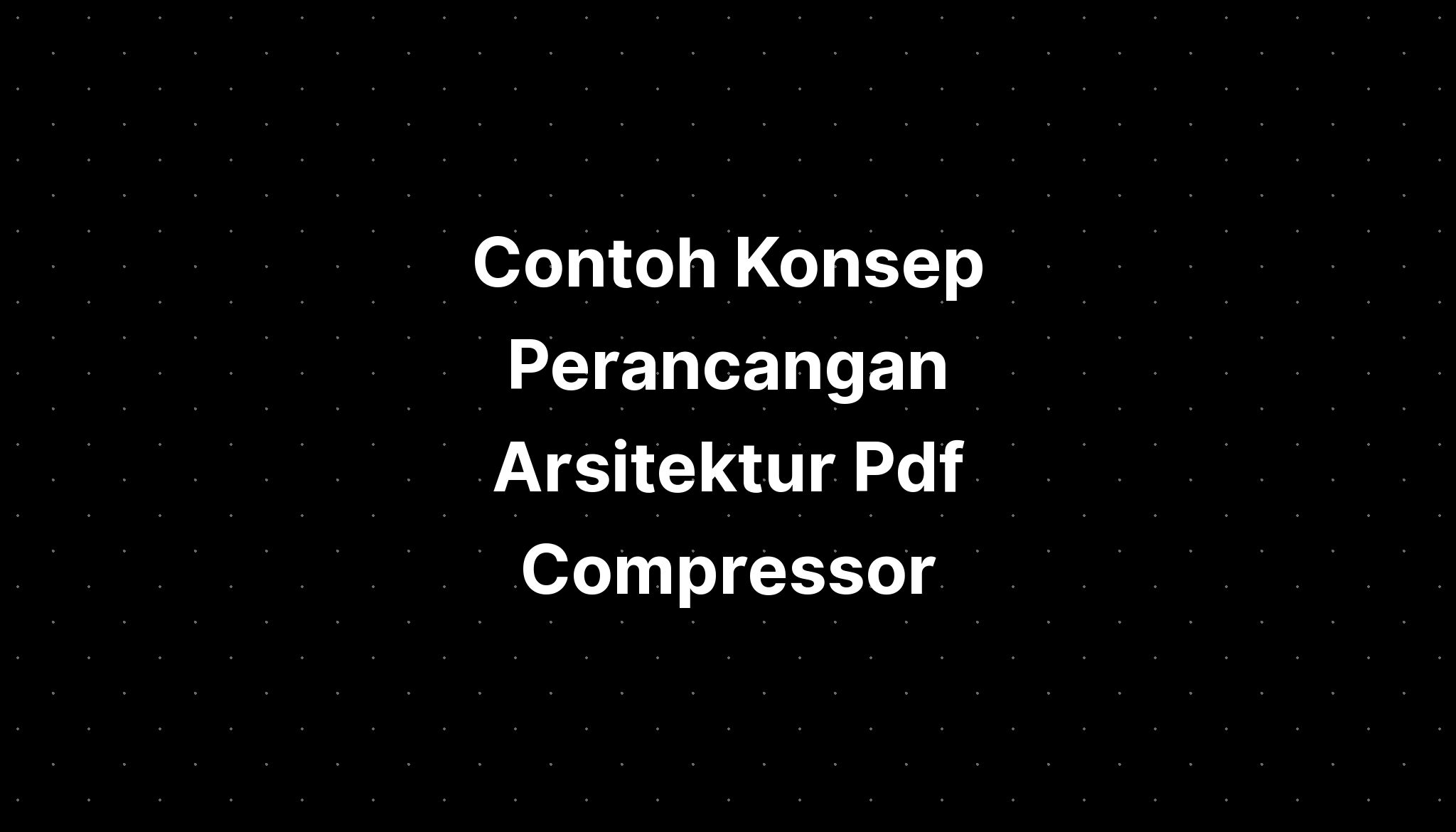 Contoh Konsep Perancangan Arsitektur Pdf Compressor Imagesee